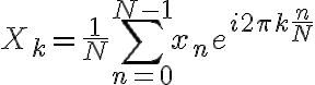 $X_k=\frac1N\sum_{n=0}^{N-1}x_ne^{i2\pi k\frac{n}{N}}$